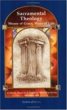 Cover art for Sacramental Theology: Means of Grace, Way of Life (Catholic Basics: A Pastoral Ministry Series)