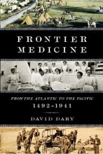 Cover art for Frontier Medicine: From the Atlantic to the Pacific, 1492-1941