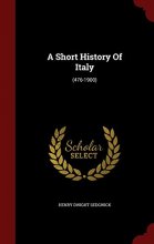 Cover art for A Short History Of Italy: (476-1900)