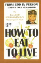 Cover art for HOW TO EAT TO LIVE - BOOK ONE: From God In Person, Master Fard Muhammad