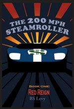Cover art for The 200mph Steamroller: Red Reign (The Last Open Road)