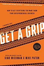 Cover art for Get A Grip: An Entrepreneurial Fable . . . Your Journey to Get Real, Get Simple, and Get Results