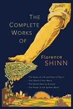 Cover art for The Complete Works of Florence Scovel Shinn: The Game of Life and How to Play It; Your Word Is Your Wand; The Secret Door to Success; and The Power of the Spoken Word