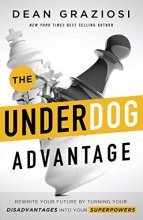 Cover art for The Underdog Advantage - Rewrite Your Future By Turning Your Disadvantages Into Your Superpowers