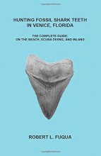 Cover art for Hunting Fossil Shark Teeth In Venice, Florida: The Complete Guide: On The Beach, SCUBA Diving, and Inland