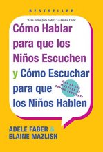 Cover art for Como Hablar para que los Ninos Escuchen y Como Escuchar para que los Ninos Hablen (Spanish Edition)