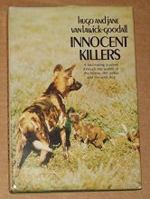 Cover art for Innocent Killers: A Fascinating Journey Through the Worlds of the Hyena, the Jackal, and the Wild Dog