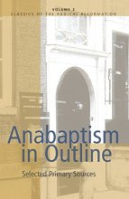 Cover art for Anabaptism In Outline: Selected Primary Sources (Classics of the Radical Reformation)