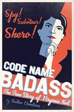 Cover art for Code Name Badass: The True Story of Virginia Hall