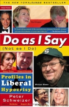 Cover art for Do As I Say (Not As I Do): Profiles in Liberal Hypocrisy