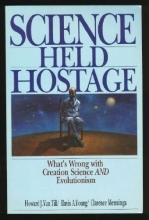 Cover art for Science Held Hostage: What's Wrong With Creation Science and Evolutionism