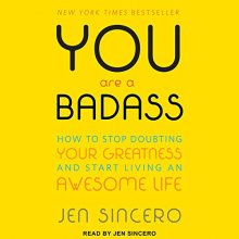 Cover art for You Are a Badass: How to Stop Doubting Your Greatness and Start Living an Awesome Life