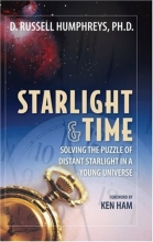 Cover art for Starlight and Time: Solving the Puzzle of Distant Starlight in a Young Universe