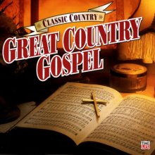 Cover art for Classic Country: Great Country Gospel