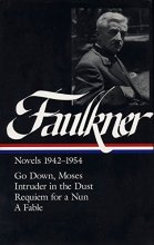 Cover art for William Faulkner : Novels 1942-1954 : Go Down, Moses / Intruder in the Dust / Requiem for a Nun / A Fable (Library of America)