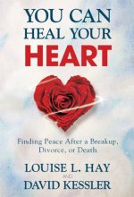 Cover art for You Can Heal Your Heart: Finding Peace After a Breakup, Divorce, or Death