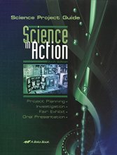 Cover art for Science in Action: Science Project Guide - Grades 7 to 10 / A Beka Book