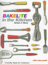 Cover art for Bakelite in the Kitchen (A Schiffer Book for Collectors)