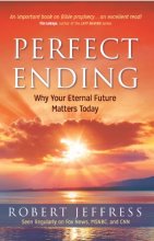 Cover art for Perfect Ending: Why Your Eternal Future Matters Today