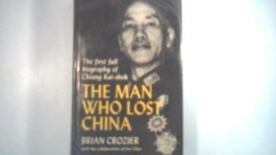 Cover art for The Man Who Lost China: The First Full Biography of Chiang Kai-shek