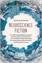 Cover art for NeuroScience Fiction: From 2001: A Space Odyssey to Inception, How Neuroscience Is Transforming Sci-Fi into Reality-While Challenging Our Beliefs About the Mind, Machines, and What M