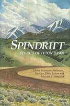 Cover art for Spindrift: Stories of Teton Basin