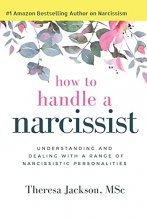 Cover art for How to Handle a Narcissist: Understanding and Dealing with a Range of Narcissistic Personalities (Narcissism and Emotional Abuse Toolkit: How to handle narcissists and heal from emotional abuse)
