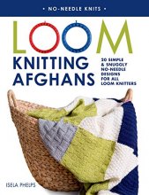 Cover art for Loom Knitting Afghans: 20 Simple & Snuggly No-Needle Designs for All Loom Knitters (No-Needle Knits)