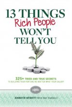 Cover art for 13 Things Rich People Won't Tell You: 325+ Tried-and-True Secrets to Building Your Fortune by Saving and Spending Smarter