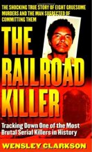 Cover art for The Railroad Killer: The Shocking True Story of Angel Maturino Resendez and His Alleged Trail of Death (St. Martin's True Crime Library)