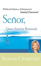 Cover art for Señor, Quiero Sentirme Restaurada: El Poder de la Oración y las Escrituras en la Sanidad Emocional (Spanish Edition)