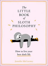 Cover art for The Little Book of Sloth Philosophy (The Little Animal Philosophy Books)