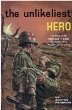 Cover art for The Unlikeliest Hero; The Story of Desmond T. Doss, Conscientious Objector Who Won His Nation's Highest Military Honor by Booton Herndon (2004-05-03)