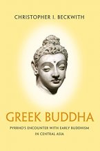 Cover art for Greek Buddha: Pyrrho's Encounter with Early Buddhism in Central Asia