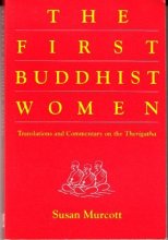Cover art for The First Buddhist Women: Translations and Commentaries on the Therigatha