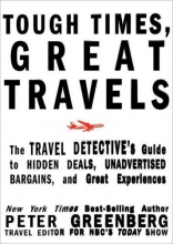 Cover art for Tough Times, Great Travels: The Travel Detective's Guide to Hidden Deals, Unadvertised Bargains, and Great Experiences