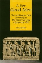 Cover art for A Few Good Men: The Bodhisattva Path According to the Inquiry of Ugra (Ugrapariprccha) (Studies in the Buddhist Traditions)
