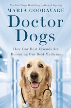 Cover art for Doctor Dogs: How Our Best Friends Are Becoming Our Best Medicine