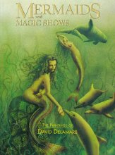 Cover art for Mermaids and Magic Shows: The Paintings of David Delamare