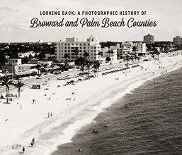 Cover art for Looking Back: A Photographic History of Broward and Palm Beach Counties