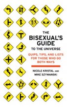 Cover art for The Bisexual's Guide to the Universe: Quips, Tips, and Lists for Those Who Go Both Ways