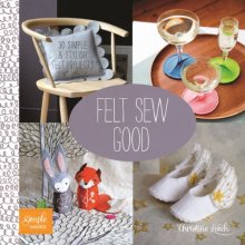 Cover art for Felt Sew Good: 30 Simple & Stylish Felt Projects (Simple Makes Series)