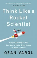 Cover art for Think Like a Rocket Scientist: Simple Strategies You Can Use to Make Giant Leaps in Work and Life