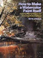 Cover art for How to Make a Watercolor Paint Itself: Experimental Techniques for Achieving Realistic Effects