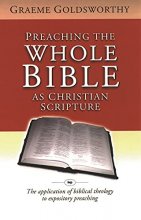 Cover art for Preaching the whole Bible as Christian Scripture: The Application Of Biblical Theology To Expository Preaching