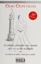 Cover art for Y colorin colorado este cuento aun no se ha acabado/ And colorin colorado this story is not over yet: La vida no se acaba hasta que se acaba/ Life Does Not Stop ... Until It's Over (Spanish Edition)