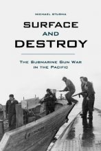 Cover art for Surface and Destroy: The Submarine Gun War in the Pacific