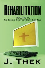 Cover art for Rehabilitation: Volume II, the Second Greatest Story Ever Told