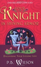 Cover art for Your Knight in Shining Armor: Discovering Your Lifelong Love