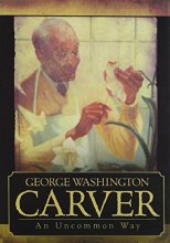 Cover art for George Washington Carver: An Uncommon Way